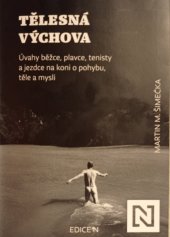 kniha Tělesná výchova Úvahy běžce, plavce, tenisty a jezdce na koni o pohybu, těle a mysli, N media 2021