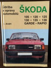 kniha Údržba a opravy automobilů Škoda 105, 120, 125, 130, 135, 136, Garde, Rapid, Tomáš Malina 1996