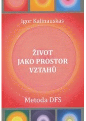 kniha Život jako prostor vztahů metoda DFS, Duha Press 2011