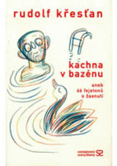 kniha Kachna v bazénu, aneb, 66 fejetonů o žasnutí, Andrej Šťastný 2004