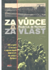 kniha Za Vůdce a za vlast SS vraždí a mrzačí v zajateckých táborech ve válčící Británii, Books 1998