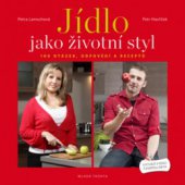 kniha Jídlo jako životní styl , aneb, 100 otázek, odpovědí a receptů, Mladá fronta 2010