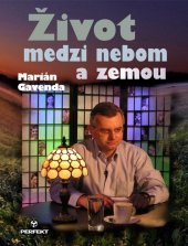 kniha Život medzi nebom a zemou, Perfekt 2014