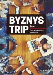 kniha Byznys trip Život korporátního vedoucího, BizBooks 2016