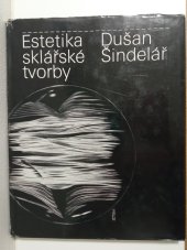 kniha Estetika sklářské tvorby Učebnice pro všechna stud. zaměření oboru výtvarné zprac. skla a pomocná kniha pro stř. uměleckoprům. školy, SPN 1974