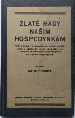 kniha Zlaté rady našim hospodyňkám rady a pokyny k racionálnímu vedení domácnosti a ošetřování všech předmětů v ní : odpovědi na tisíce otázek, vyskytujících se v praksi hospodyňské, Časopis Praktická hospodyňka 1936