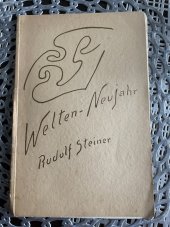 kniha Welten-Neujahr  Das Erwachen der Menschenseele aus dem Geistesschlaf der finstern Zeit, Philosophisch Anthroposophischer Verlag am Goetheanum Dornach 1932
