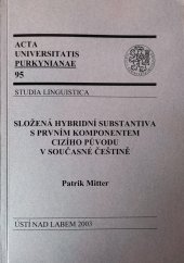 kniha Složená hybridní substantiva s prvním komponentem cizího původu v současné češtině, Univerzita Jana Evangelisty Purkyně 2003