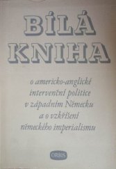 kniha Bílá kniha o americko-anglické intervenční politice v západním Německu a o vzkříšení německého imperialismu, Orbis 1951