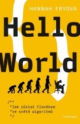 kniha Hello World Jak zůstat člověkem ve světe algoritmů, Vyšehrad 2020