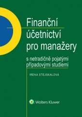 kniha Finanční účetnictví pro manažery s netradičně pojatými případovými studiemi, Wolters Kluwer 2015