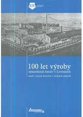 kniha 100 let výroby minerálních hnojiv v Lovosicích, aneb z jejich historie v českých zemích : Lovochemie 1904-2004, Lovochemie 2004