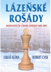 kniha Lázeňské rošády mistrovství ČR v šachu, Karlovy Vary 2005, Žár 2005