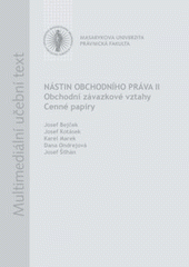 kniha Nástin obchodního práva II obchodní závazkové vztahy - cenné papíry : multimediální učební text, Masarykova univerzita 2009