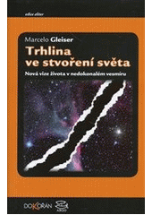 kniha Trhlina ve stvoření světa nová vize života v nedokonalém vesmíru, Dokořán 2012