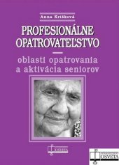 kniha Profesionálne opatrovateľstvo oblasti opatrovania a aktivácia seniorov, Osveta 2010
