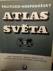 kniha Politicko-hospodářský atlas světa. Seš. 9, - Korea - Mongolsko - Japonsko - Indický oceán - Australie - Nový Zéland - Tichý oceán - Severní Amerika, Orbis 1953