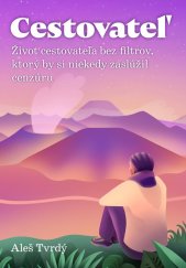 kniha Cestovateľ Život cestovateľa bez filtrov, ktorý by si niekedy zaslúžil cenzúru, INTEREZ MEDIA 2022