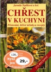 kniha Chřest v kuchyni pěstování, léčivé účinky a recepty : 172 receptů, Vyšehrad 2006