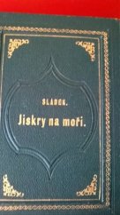 kniha Jiskry na moři básně Josefa V. Sládka, Militký a Novák 1880