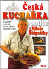 kniha Česká kuchařka podle Miloše Štěpničky recepty a rady pro každou hospodyňku, Dona 2004