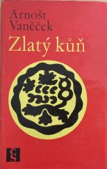 kniha Zlatý kůň Historický román o lásce a zradě a penězích, Československý spisovatel 1969