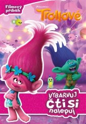 kniha Trollové - Vybarvuj, čti si, nalepuj Filmový příběh, Egmont 2017