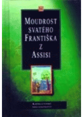 kniha Moudrost svatého Františka z Assisi, Karmelitánské nakladatelství 1998