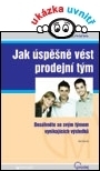 kniha Jak úspěšně vést prodejní tým dosáhněte se svým týmem vynikajicích výsledků, Grada 2007