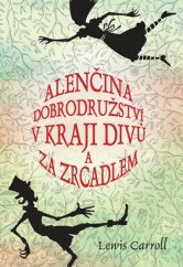 kniha Alenčina dobrodružství v kraji divů a za zrcadlem, XYZ 2017