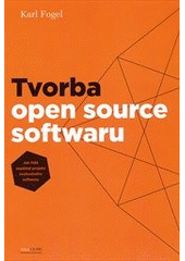 kniha Tvorba open source softwaru jak řídit úspěšný projekt svobodného softwaru, CZ.NIC 
