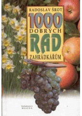 kniha 1000 dobrých rad zahrádkářům, Brázda 2006