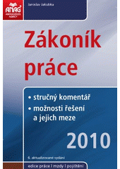 kniha Zákoník práce 2010 stručný komentář, možnosti řešení a jejich meze, Anag 2009