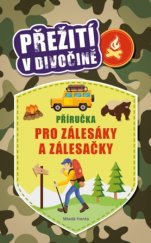 kniha Příručka pro zálesáky a zálesačky Přežití v divočině, Mladá fronta 2016