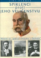 kniha Spiklenci proti Jeho Veličenstvu historie tzv. spiknutí Omladiny v Čechách, Barrister & Principal 2002