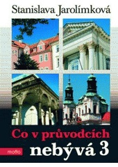 kniha Co v průvodcích nebývá 3, aneb, Třetí pokračování historie Prahy k snadnému zapamatování, Motto 2008