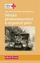 kniha Dětská přednemocniční a urgentní péče Edice postgraduální medicíny, Mladá fronta 2017