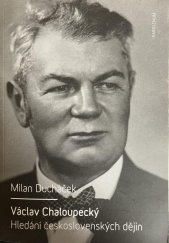 kniha Václav Chaloupecký Hledání československých dějin, Karolinum  2014