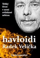 kniha Havloidi Těžký život v zemi ovládané sektou , Česká expedice 2016