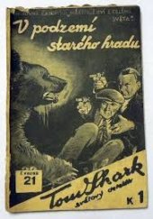 kniha V podzemí starého hradu Dvacáté dobrodružství světového detektiva Toma Sharka, Vydavatelství časopisu Dobrodružství z celého světa 1931