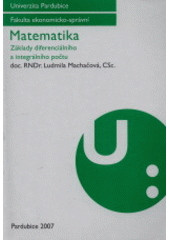 kniha Matematika základy diferenciálního a integrálního počtu, Univerzita Pardubice 2007