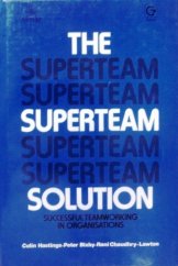 kniha The Superteam Solution Successful Teamworking in Organisations, Gower Publishing Company 1988