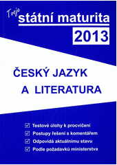 kniha Tvoje státní maturita  2013 - Český jazyk a literatura, Gaudetop 2012