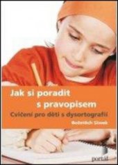 kniha Jak si poradit s pravopisem cvičení pro děti s dysortografií, Portál 2011