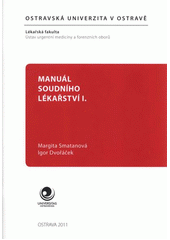 kniha Manuál soudního lékařství I postup na místě nálezu těla zemřelého, Ostravská univerzita v Ostravě, Lékařská fakulta 2011