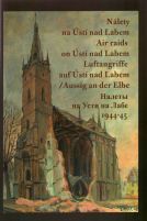 kniha Nálety na Ústí nad Labem seznam dosud známých obětí náletů na Ústí nad Labem = Air raids on Ústí nad Labem : list of casualties = Luftangriffe auf Ústí nad Labem/Aussig an der Elbe : Totenverzeichnis = Nalety na Usti na Labe : spisok žertv, Město Ústí nad Labem 2005