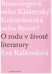 kniha Browningová nebo Klášterský? Krásnohorská nebo Byron? o rodu v životě literatury, Karolinum  2010