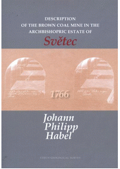 kniha Description of the brown coal mine in the archbishopric estate of Světec, Czech Geological Survey 2012