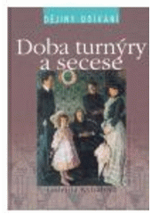 kniha Dějiny odívání Doba turnýry a secese, Nakladatelství Lidové noviny 2006