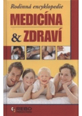 kniha Rodinná encyklopedie medicíny a zdraví, Rebo 2008